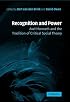 Recognition and Power: Axel Honneth and the Tradition of Critical Social Theory