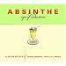 Absinthe: Sip of Seduction - A Contemporary Guide