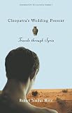 Cleopatras Wedding Present: Travels through Syria (Living Out: Gay and Lesbian Autobiographies)