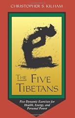 The Five Tibetans: Five Dynamic Exercises for Health, Energy, and Personal Power