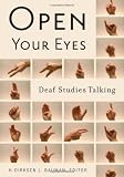 Open Your Eyes: Deaf Studies Talking