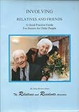 Involving relatives and friends : a good practice guide for homes for older people