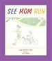 See Mom Run