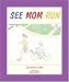 See Mom Run