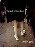 The cult of the street : photographs of London