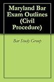 Maryland Bar Exam Outlines (Civil Procedure) Maryland Bar Exam Outlines (Civil Procedure)