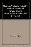 Spatial analysis, industry and the industrial environment : progress in research and applications. Vol.2, International industrial systems