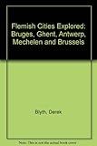 Flemish cities explored : Bruges, Ghent, Antwerp, Mechelen and Brussels