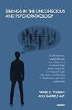 Siblings in the unconscious and psychopathology : womb fantasies, claustrophobias, fear of pregnancy, murderous rage, animal symbolism, christmas and easter 
