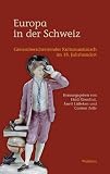 Produkt-Bild: Europa in der Schweiz: Grenz&uuml;berschreitender Kulturaustausch im 18. Jahrhundert