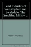 The lead industry of Wensleydale and Swaledale