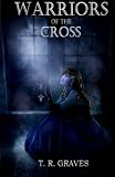Warriors of the Cross: The Warrior Series - Book One