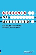 Accounts Demystified: The Astonishingly Simple Guide to Accounting