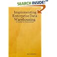 Implementing Enterprise Data Warehousing: A Guide for Executives by Alan Schlukbier