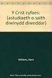 Y Crist cyfoes : (astudiaeth o saith diwinydd diweddar)