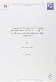 Transnational pipeline gas projects in Northeast Asia : factors affecting the development and international legal perspectives
