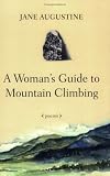 A Woman's Guide To Mountain Climbing: Poems