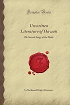 Unwritten Literature of Hawaii: The Sacred Songs of the Hula (Forgotten Books)