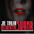 Accidental Sugar ~ Joe Taylor