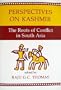 Perspective on Kashmir: The Roots of Conflict in South Asia