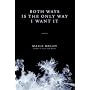 Both Ways Is the Only Way I Want It