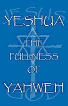 Yeshua the Fullness of Yahweh