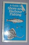 Guide to Shore and Harbour Fishing