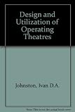 The Design and utilization of operating theatres : from a working party on operating theatre design in relation to surgical training and a symposium on operating theatre utilization organized by the R