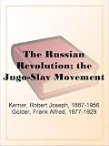 The Russian Revolution; the Jugo-Slav Movement