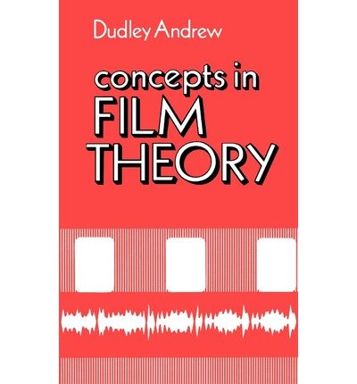 [(Concepts in Film Theory )] [Author: J.Dudley Andrew] [Mar-1984]