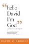 Hello David I'm God (and don't you ever forget it)