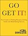 Go Get It! Your Guide to Finding Purpose, Setting Goals and Maintaining Success Go Get It! Your Guide to Finding Purpose, Setting Goals and Maintaining Success
