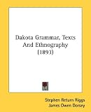 Dakota Grammar, Texts And Ethnography (1893)
