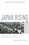 Japan Rising: The Resurgence of Japanese Power And Purpose