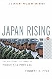 Japan Rising: The Resurgence of Japanese Power And Purpose