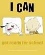 I Can Get Ready For School (Volume 1)