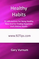 Click to Download Free Kindle Book -> Healthy Habits: 92 Affirmations For Being Healthy Now And For Finding Happiness And Lifetime Health