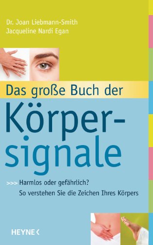 Das große Buch der Körpersignale: Harmlos oder gefährlich? So verstehen Sie die Zeichen Ihres Körpers (German Edition)