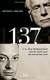 137: C - G - Jung, Wolfgang Pauli und die Suche nach der kosmischen Zahl - Arthur I. Miller