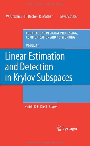 Linear Estimation and Detection in Krylov Subspaces (Foundations in Signal Processing, Communications and Networking) 3540684786 pdf