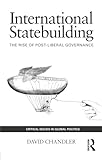 International statebuilding : the rise of post-liberal governance