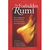 The Forbidden Rumi: The Suppressed Poems of Rumi on Love, Heresy, and Intoxication ~ Nevit O. Ergin