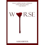 Worse ~ A.M. Sawyer