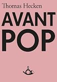 Avant-Pop: Von Susan Sontag über Prada und Sonic Youth bis Lady Gaga und zurück (German Edition)