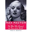 Max Factor: The Man Who Changed the Faces of the World