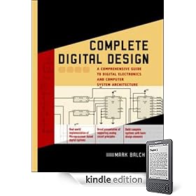 Complete Digital Design : A Comprehensive Guide to Digital Electronics and Computer System Architecture