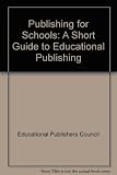 Publishing for schools : a short guide to educational publishing