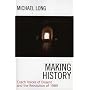 Making History: Czech Voices of Dissent and the Revolution of 1989