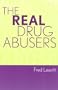 The Real Drug Abusers
