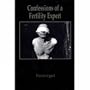 Confessions of a Fertility Expert